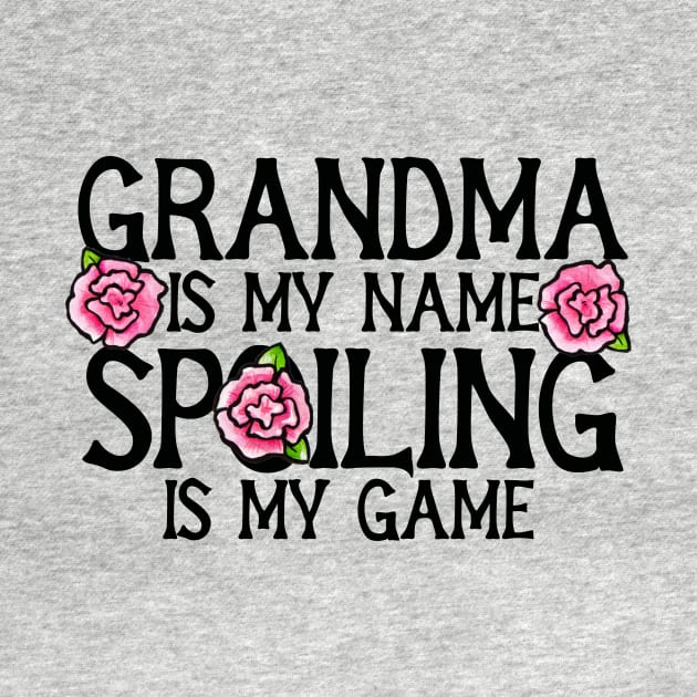 Grandma is my name spoiling is my game by bubbsnugg